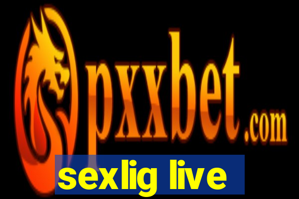 sexlig live